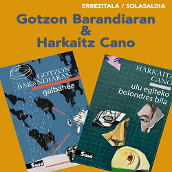 Errezitaldia: Gotzon Barandiaran + Harkaitz Cano