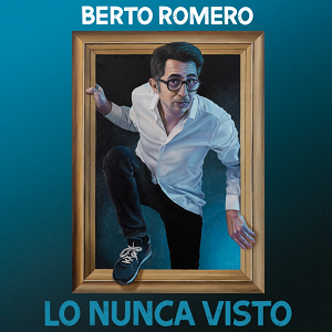 Teatro: Berto Romero 'Lo nunca visto'